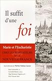 il suffit d'une foi - marie et l'eucharistie de la nouvelle-france by 