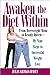 Awaken the Diet Within: From Overweight to Looking Great - If I Can Do It,So Can You by Julia Griggs Havey