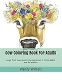 Cow Coloring Book For Adults: Large Print Cows Adult Coloring Book For Stress Relief and Relaxation (Adult Coloring Books) by 