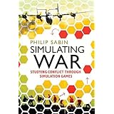 Simulating War: Studying Conflict through Simulation Games