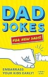 Dad Jokes for New Dads: The Ultimate New Dad