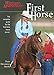 First Horse: The Complete Guide for the First-Time Horse Owner