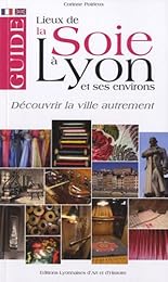Lieux de la soie à Lyon et ses environs