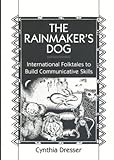 The Rainmaker's Dog: International Folktales to Build Communicative Skills by 