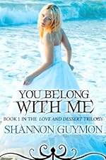 You Belong With Me: Book 1 in the Love and Dessert Trilogy
