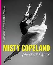 Misty Copeland: Power and Grace Misty Copeland: Power and Grace