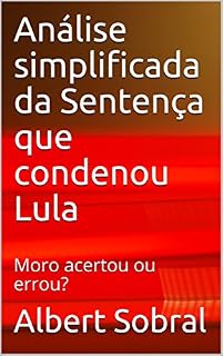 Livro Análise simplificada da Sentença que condenou Lula: Moro acertou ou errou?
