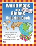 World Maps and Globes Coloring Book: Blank, Outline and Detailed Maps for Coloring, Home School and Education