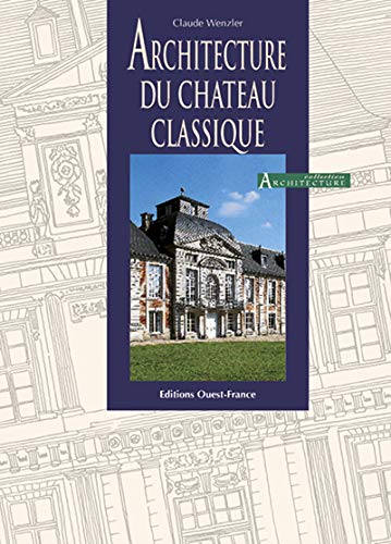 Architecture du château classique by Claude Wenzler
