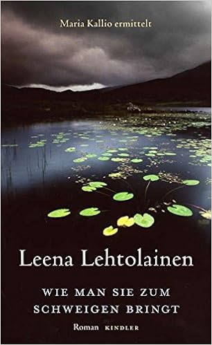 Wie Man Sie Zum Schweigen Bringt Maria Kallio Ermittelt Band 6 Amazon De Lehtolainen Leena Schrey Vasara Gabriele Bucher