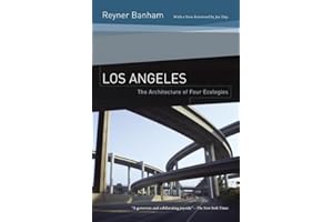 Los Angeles: The Architecture of Four Ecologies