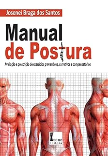 Livro Manual de Postura: - Avaliação e Prescrição de Exercícios Preventivos, Corretivos e Compensatórios