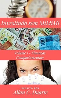 Livro Investindo sem MiMiMi - Volume 1 – Finanças Comportamentais