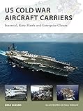 US Cold War Aircraft Carriers: Forrestal, Kitty Hawk and Enterprise Classes (New Vanguard) by Brad Elward, Paul Wright