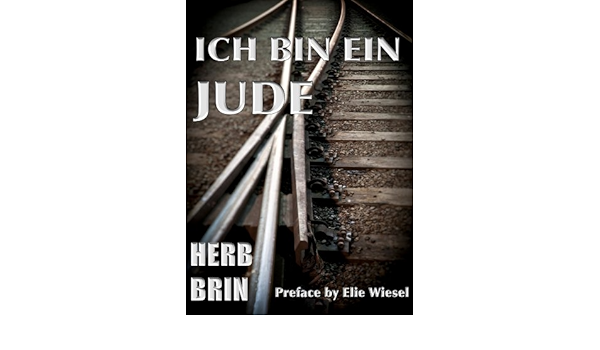 Amazon Com Ich Bin Ein Jude Travels Through Europe On The Edge Of Savagery Ebook Brin Herb Kindle Store
