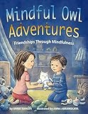 Mindful Owl Adventures: Friendships Through Mindfulness by