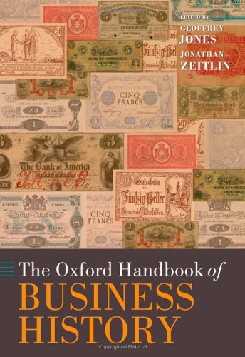 The Oxford Handbook of Business History (Oxford Handbooks)