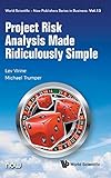 Project Risk Analysis Made Ridiculously Simple (World Scientific-Now Publishers Series in Business)
