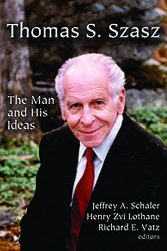 Thomas S. Szasz: The Man and His Ideas Thomas S. Szasz: The Man and His Ideas