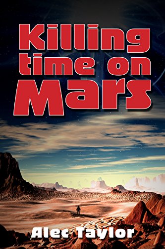 Killing Time On Mars by [Taylor, Alec]