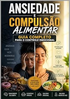 Livro Ansiedade e Compulsão Alimentar: Guia completo para o controle emocional
