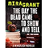 The Day the Dead Came to Show and Tell: A Newsflesh Novella
