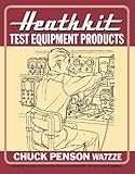 By WA7ZZE Chuck Penson Heathkit Test Equipment Products (1st First Edition) [Paperback]