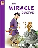 The Miracle Doctor (illustrated kids books, picture book biographies, bedtime stories for kids, Chinese history and culture): Hua Tuo (Once Upon A Time In China 4)