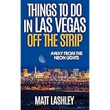 Things To Do in Las Vegas Off the Strip: Away from the Neon Lights