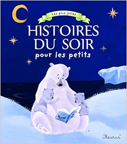 Les plus jolies histoires du soir pour les petits, by Sophie de Mullenheim Pascale Hédelin Les plus jolies histoires du soir pour les petits, by Sophie de Mullenheim Pascale Hédelin