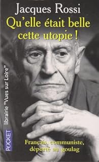 Qu Elle Etait Belle Cette Utopie Francais Communiste Deporte Au Goulag Babelio