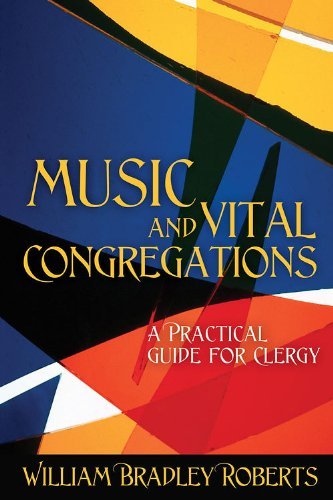 Music and Vital Congregations: A Practical Guide for Clergy by William Bradley Roberts