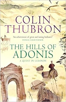 The Hills of Adonis: A Quest in Lebanon, by Colin Thubron