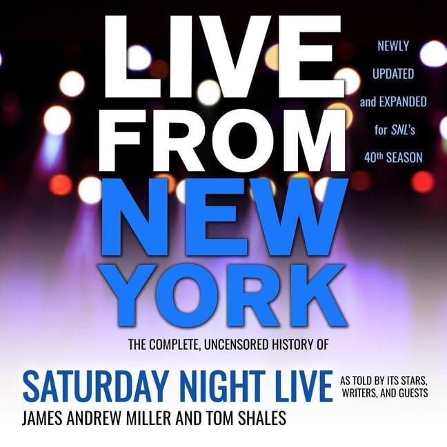 Live From New York: The Complete, Uncensored History of Saturday Night Live as Told by Its Stars, Writers, and Guests Image
