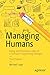 Managing Humans: Biting and Humorous Tales of a Software Engineering Manager
