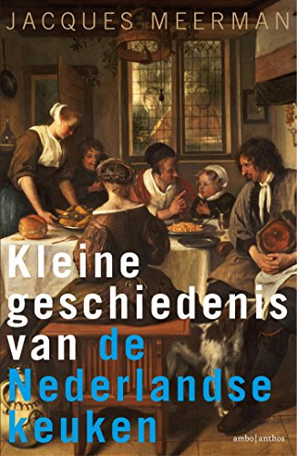 Kleine geschiedenis van de Nederlandse keuken (Dutch Edition) cover