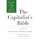 The Capitalist's Bible: The Essential Guide to Free Markets--and Why They Matter to You