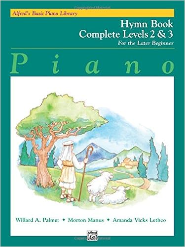 Alfred's Basic Piano Library Hymn Book Complete, Bk 2 & 3: For the Later Beginner, by Morton Manus Alfred's Basic Piano Library Hymn Book Complete, Bk 2 & 3: For the Later Beginner, by Morton Manus