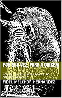 Livro POR SUA VEZ, PARA A ORIGEM: VOLUME V: A SEIVA NEGRA DO CAFÉ DE COATEPEC VERACRUZ