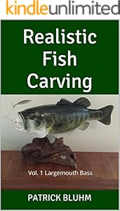 Realistic Fish Carving Largemouth Bass Kindle Edition By Bluhm Patrick Arts Photography Kindle Ebooks Amazon Com