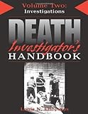 Death Investigator's Handbook, Vol. 2: Investigations