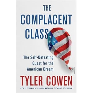 The Complacent Class: The Self-Defeating Quest for the American Dream