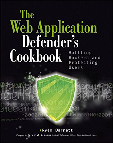Download Web Application Defender's Cookbook: Battling Hackers and Protecting Users