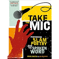 Take the Mic: The Art of Performance Poetry, Slam, and the Spoken Word (A Poetry Speaks Experience Book 0) book cover Take the Mic: The Art of Performance Poetry, Slam, and the Spoken Word (A Poetry Speaks Experience Book 0) book cover