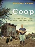 "Coop A Year of Poultry, Pigs, and Parenting" av Michael Perry