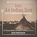 Into An Indian Tent : Native American Indian Homes - US History Books | Children's American History by Baby Professor