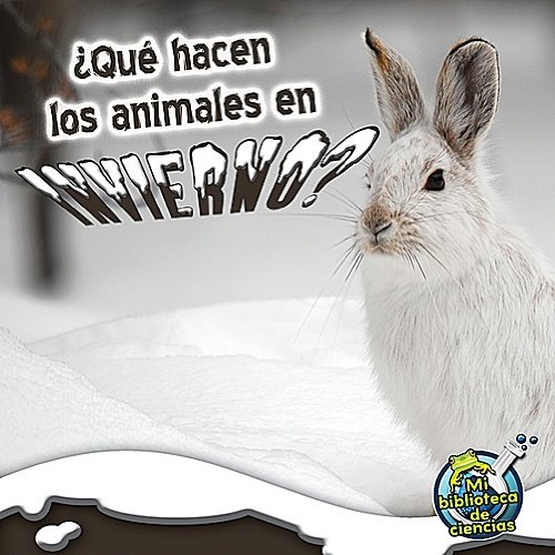Que hacen los animales en invierno? (My Science Library)