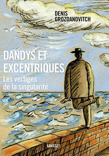 Dandys et excentriques: les vertiges de la singularité