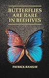 Butterflies are Rare in Beehives by Patrick Ramsay