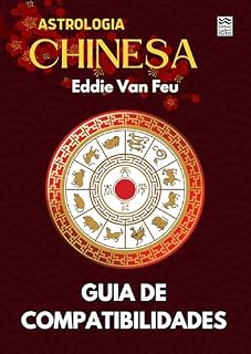Livro Guia de Compatibiliades na Astrologia Chinesa (Astrologia Chinesa por Eddie Van Feu)